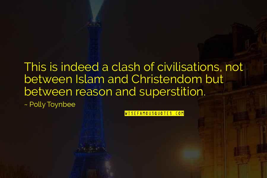 Superstition Quotes By Polly Toynbee: This is indeed a clash of civilisations, not