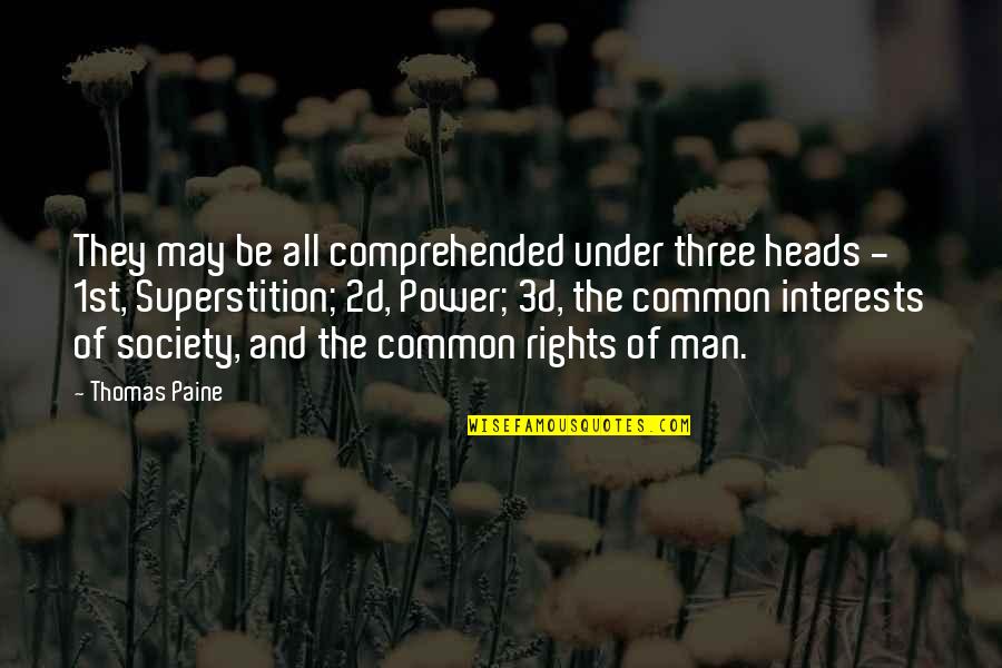 Superstition Quotes By Thomas Paine: They may be all comprehended under three heads
