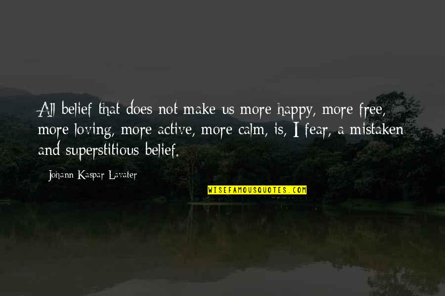 Superstitious Belief Quotes By Johann Kaspar Lavater: All belief that does not make us more