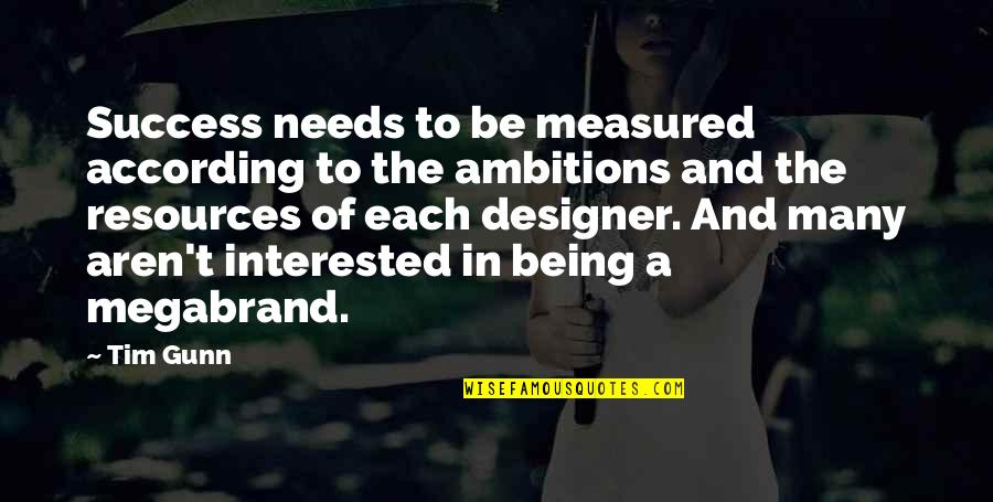 Superstores Quotes By Tim Gunn: Success needs to be measured according to the