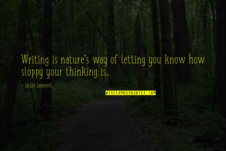 Superstratum Panels Quotes By Leslie Lamport: Writing is nature's way of letting you know