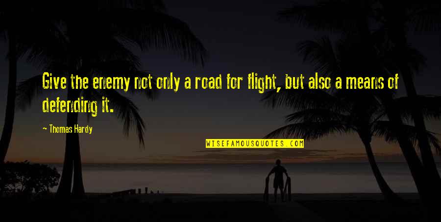 Superstrength Quotes By Thomas Hardy: Give the enemy not only a road for