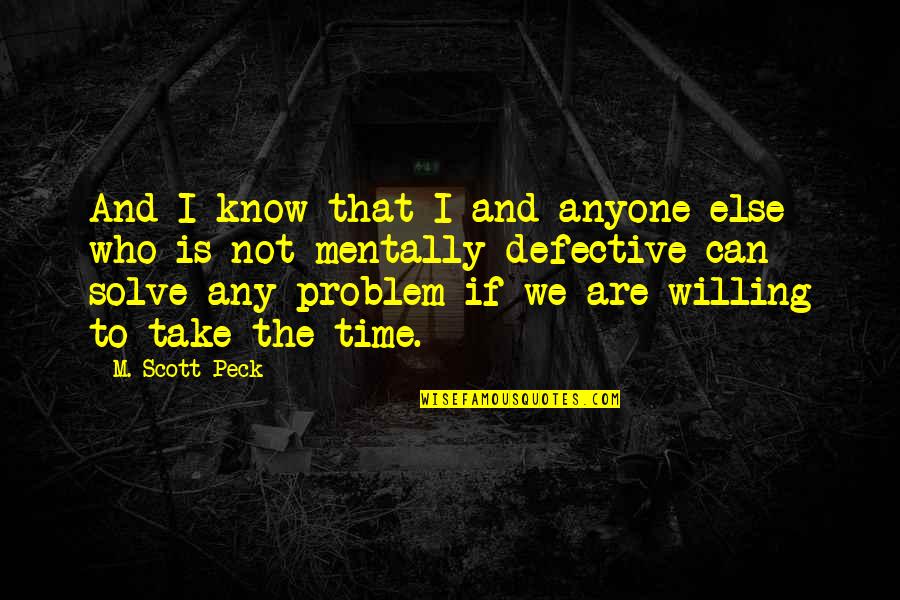 Superstrict Quotes By M. Scott Peck: And I know that I and anyone else