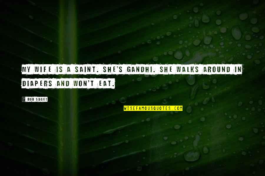 Superstructures Architects Quotes By Bob Saget: My wife is a saint. She's Gandhi. She