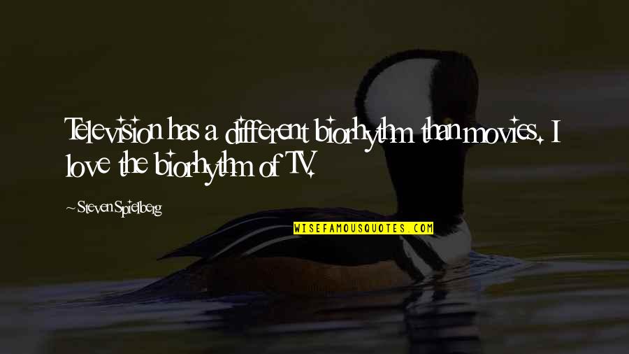 Superthinker Quotes By Steven Spielberg: Television has a different biorhythm than movies. I