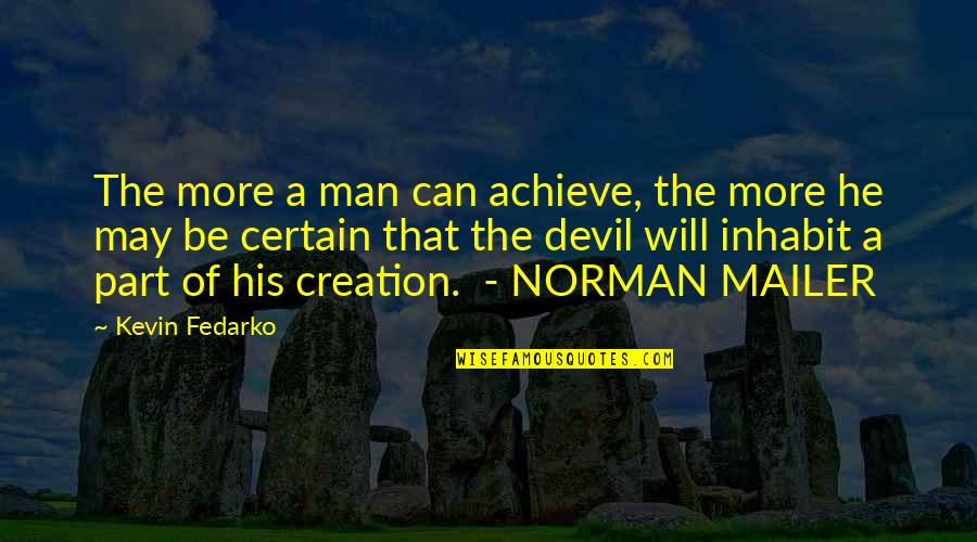 Supertition Quotes By Kevin Fedarko: The more a man can achieve, the more