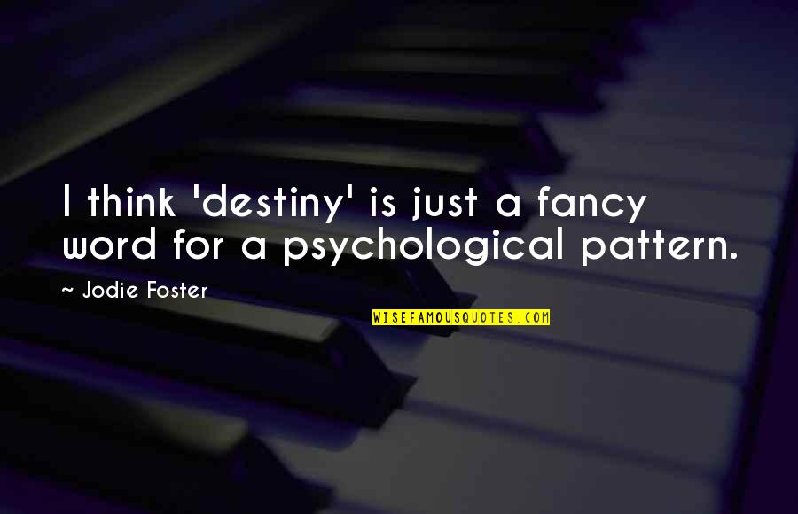 Supertramp Youtube Quotes By Jodie Foster: I think 'destiny' is just a fancy word
