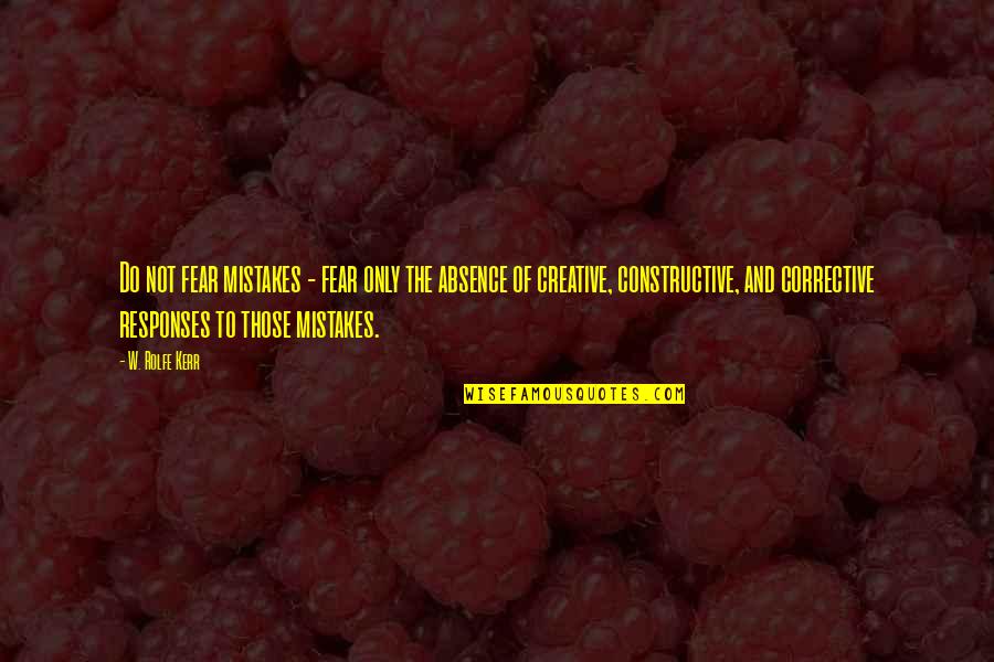 Superunification Quotes By W. Rolfe Kerr: Do not fear mistakes - fear only the