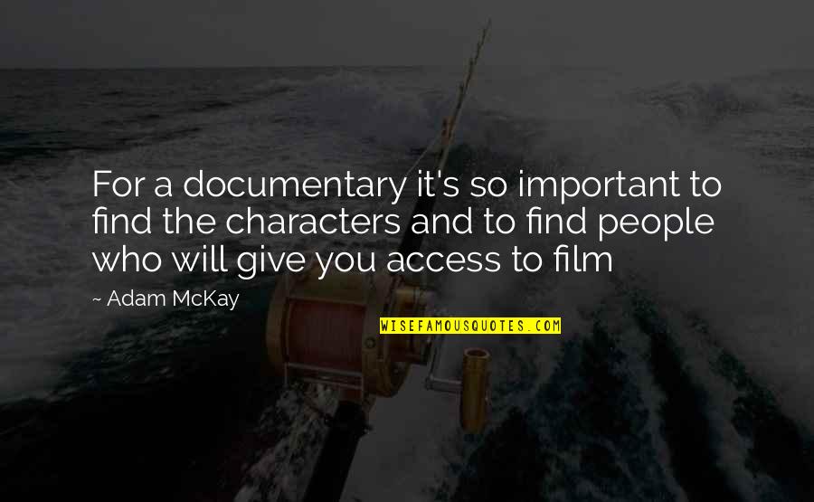 Supervia Horarios Quotes By Adam McKay: For a documentary it's so important to find