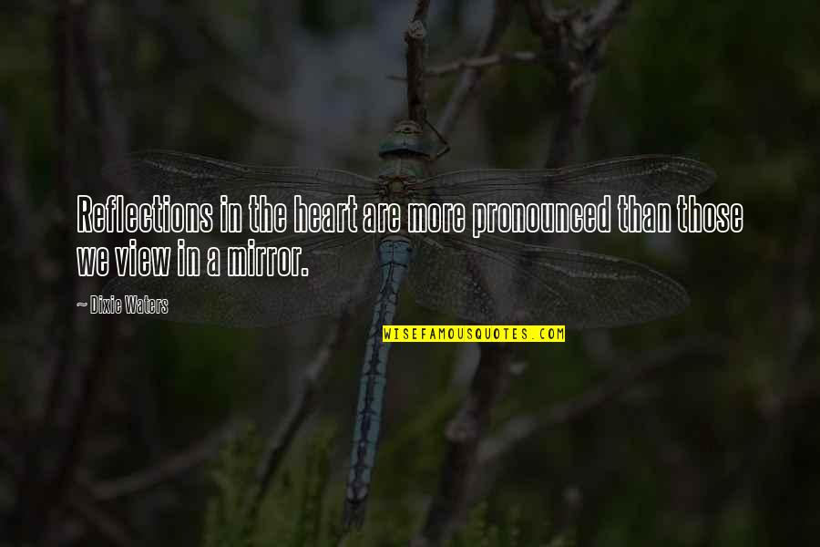 Supervia Trens Quotes By Dixie Waters: Reflections in the heart are more pronounced than