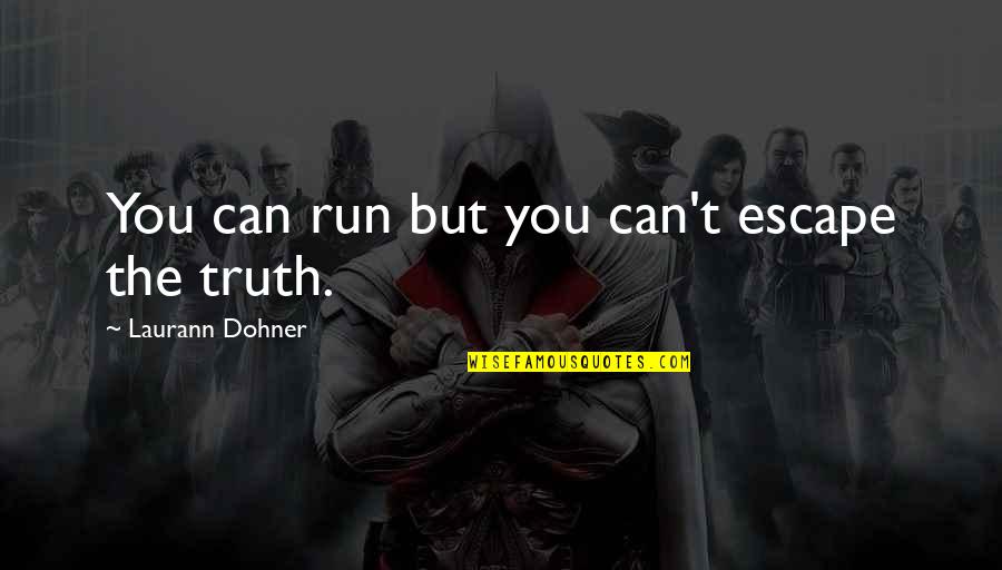 Supervia Trens Quotes By Laurann Dohner: You can run but you can't escape the