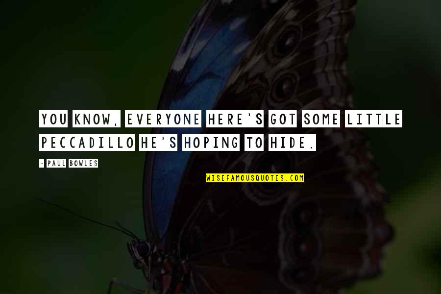 Supervielle Seguros Quotes By Paul Bowles: You know, everyone here's got some little peccadillo