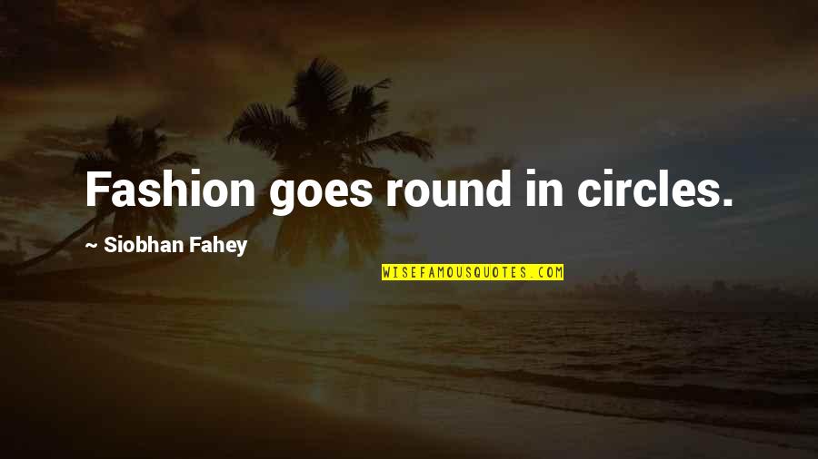 Supervielle Seguros Quotes By Siobhan Fahey: Fashion goes round in circles. Supervielle Seguros Quotes By Siobhan Fahey: Fashion goes round in circles.