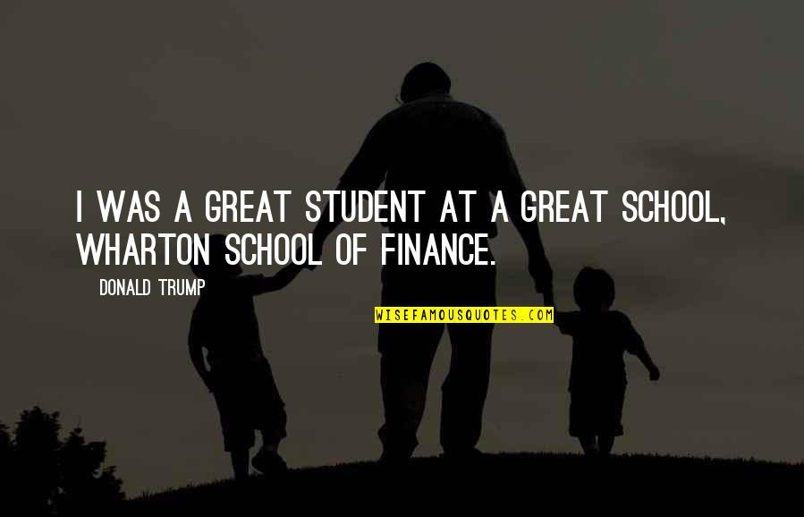 Supervielle Viajes Quotes By Donald Trump: I was a great student at a great