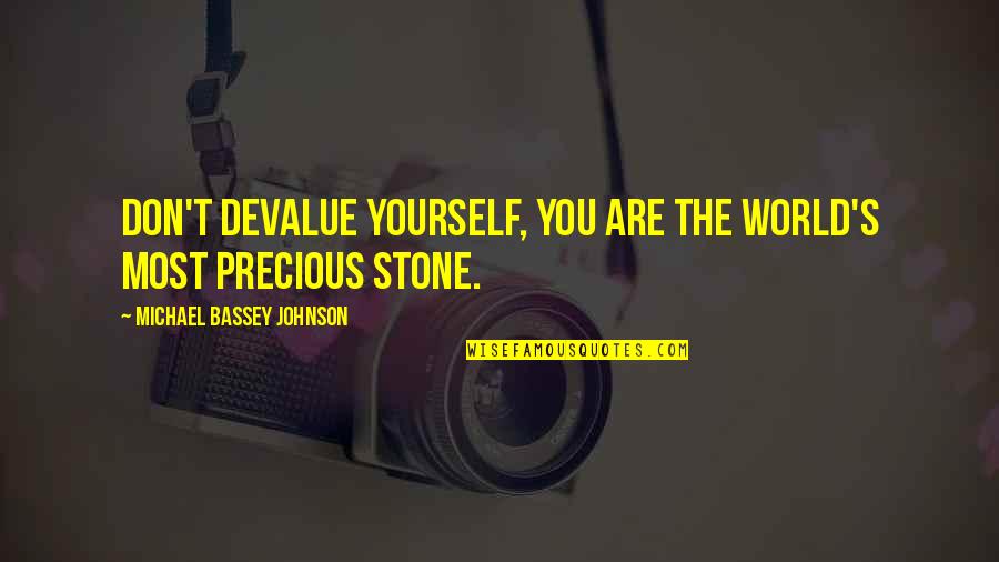 Supervillain Movie Quotes By Michael Bassey Johnson: Don't devalue yourself, you are the world's most