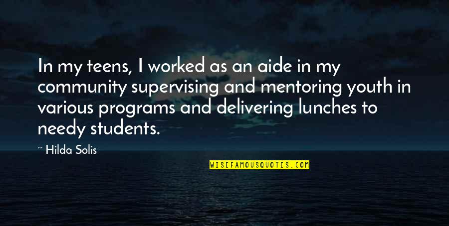Supervising Quotes By Hilda Solis: In my teens, I worked as an aide