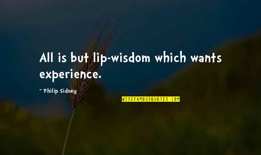Supervision Quotes And Quotes By Philip Sidney: All is but lip-wisdom which wants experience. Supervision Quotes And Quotes By Philip Sidney: All is but lip-wisdom which wants experience.