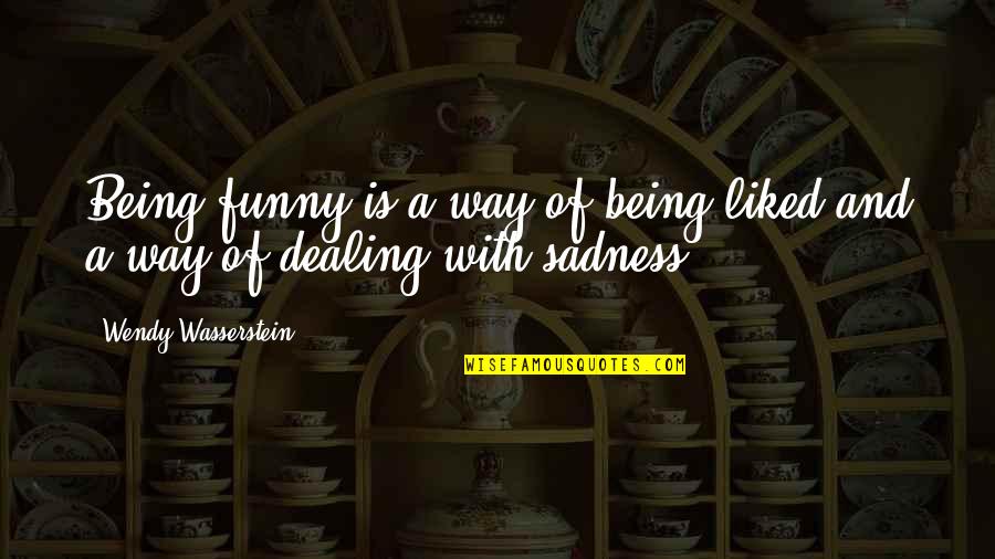 Supervision Quotes And Quotes By Wendy Wasserstein: Being funny is a way of being liked Supervision Quotes And Quotes By Wendy Wasserstein: Being funny is a way of being liked