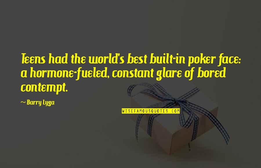 Supervisions Quotes By Barry Lyga: Teens had the world's best built-in poker face: