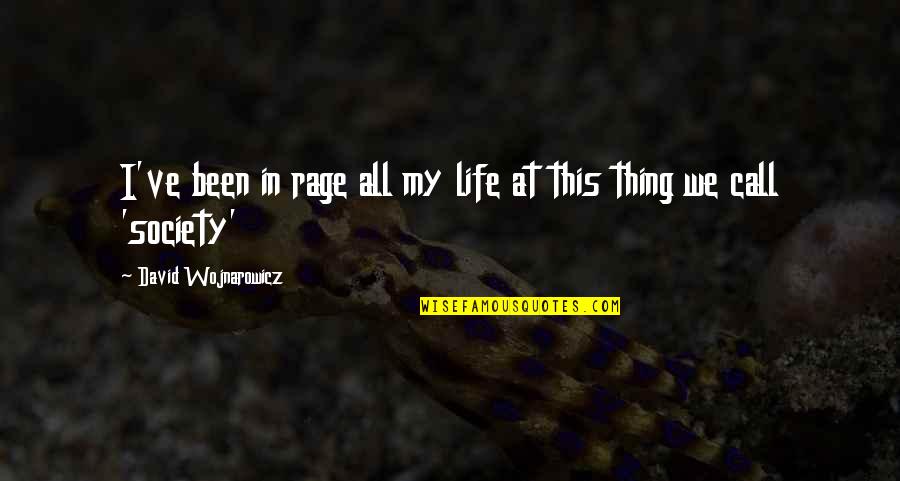 Supervisor Motivational Quotes By David Wojnarowicz: I've been in rage all my life at Supervisor Motivational Quotes By David Wojnarowicz: I've been in rage all my life at