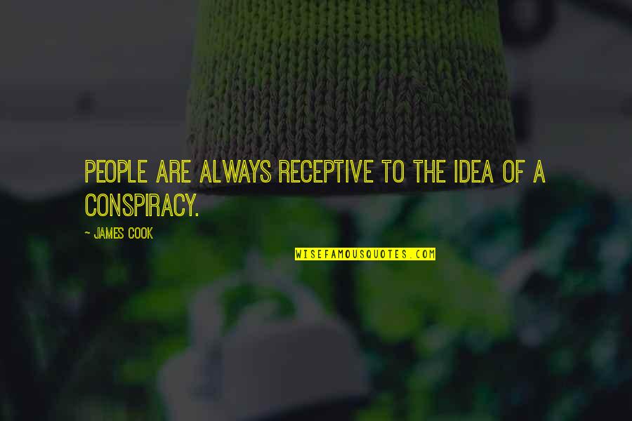 Supervisors Quotes By James Cook: People are always receptive to the idea of