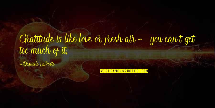 Superviviente Designado Quotes By Danielle LaPorte: Gratitude is like love or fresh air -