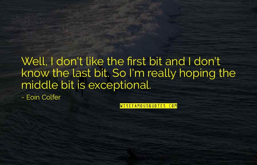 Superweapons Of The Ancient Quotes By Eoin Colfer: Well, I don't like the first bit and