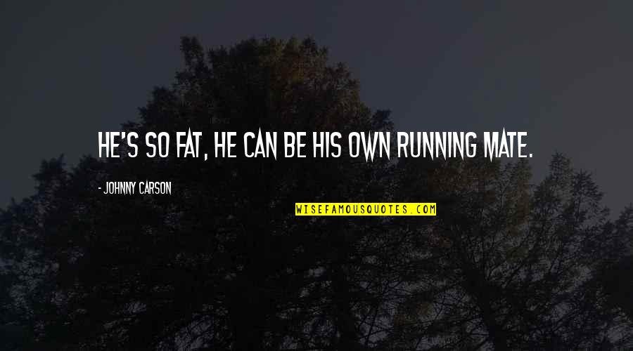 Superwho Quotes By Johnny Carson: He's so fat, he can be his own