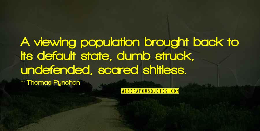 Superyard Quotes By Thomas Pynchon: A viewing population brought back to its default Superyard Quotes By Thomas Pynchon: A viewing population brought back to its default