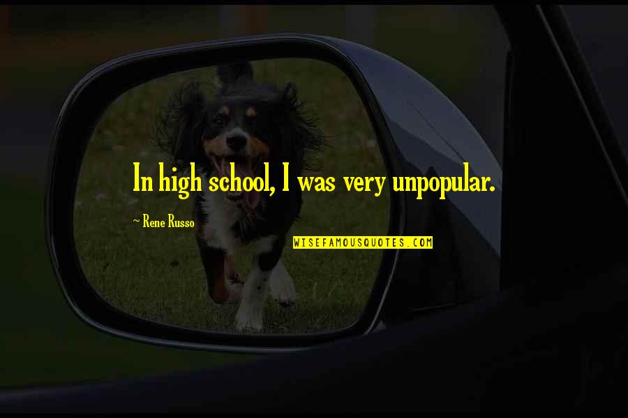 Suphakorn Sriphothong Quotes By Rene Russo: In high school, I was very unpopular. Suphakorn Sriphothong Quotes By Rene Russo: In high school, I was very unpopular.
