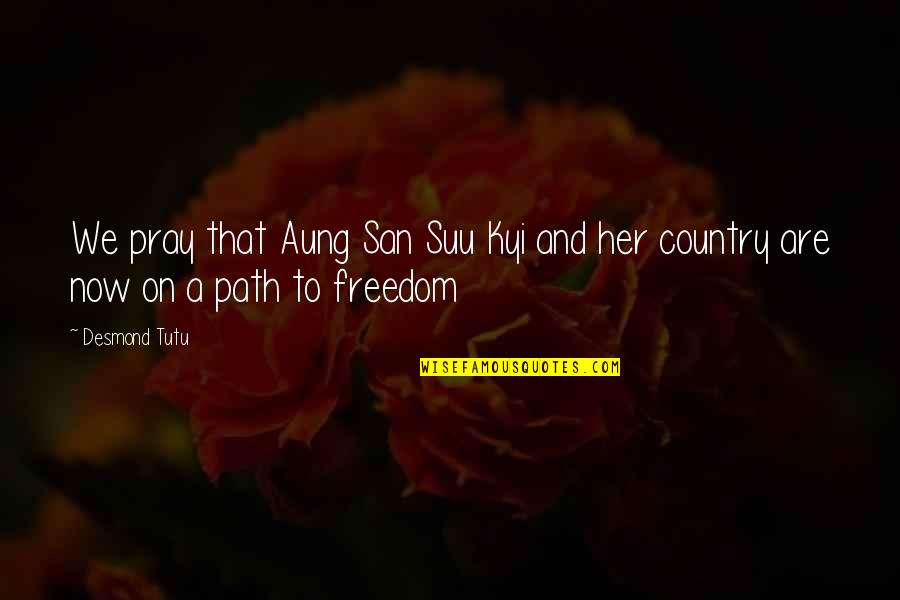 Supierais Quotes By Desmond Tutu: We pray that Aung San Suu Kyi and