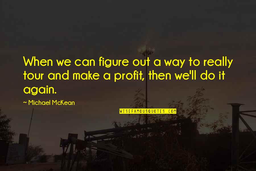Supilanas Quotes By Michael McKean: When we can figure out a way to Supilanas Quotes By Michael McKean: When we can figure out a way to