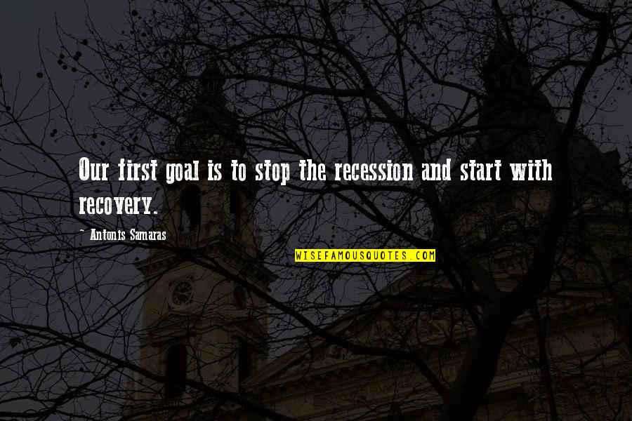 Supimpa Cal Ados Quotes By Antonis Samaras: Our first goal is to stop the recession