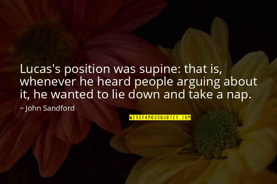 Supine Position Quotes By John Sandford: Lucas's position was supine: that is, whenever he