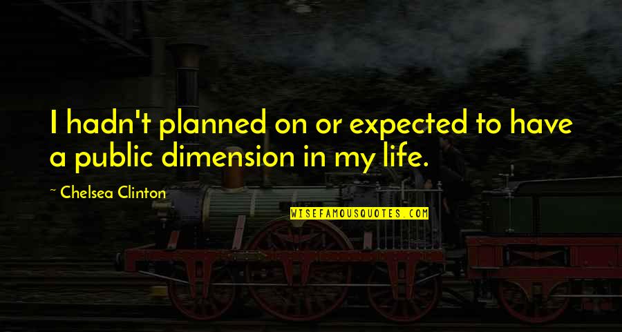 Supitsshekinah Quotes By Chelsea Clinton: I hadn't planned on or expected to have