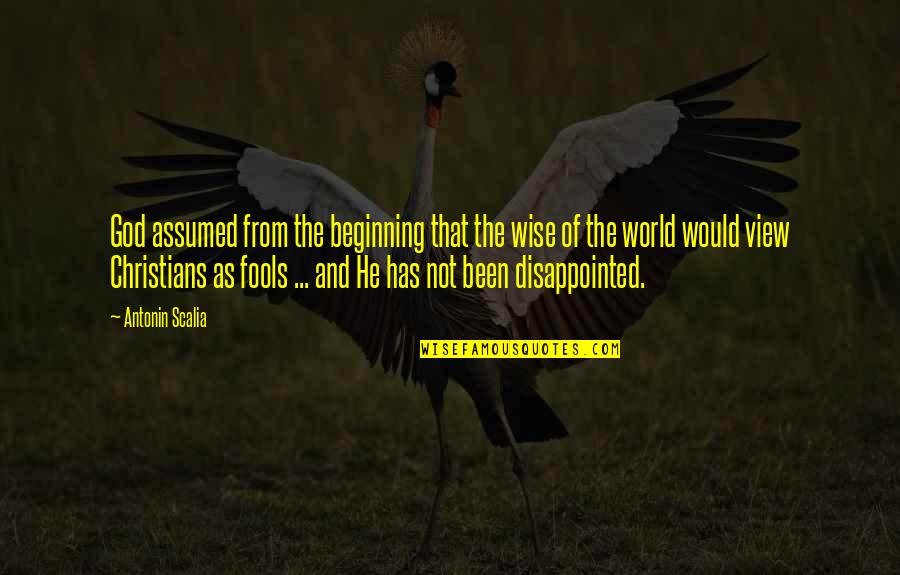 Suplado Tips 2 Quotes By Antonin Scalia: God assumed from the beginning that the wise