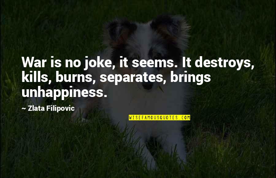 Suplementos Nutricionales Quotes By Zlata Filipovic: War is no joke, it seems. It destroys, Suplementos Nutricionales Quotes By Zlata Filipovic: War is no joke, it seems. It destroys,