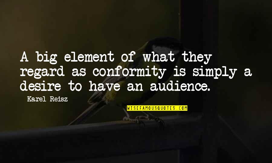 Suplica In English Quotes By Karel Reisz: A big element of what they regard as Suplica In English Quotes By Karel Reisz: A big element of what they regard as