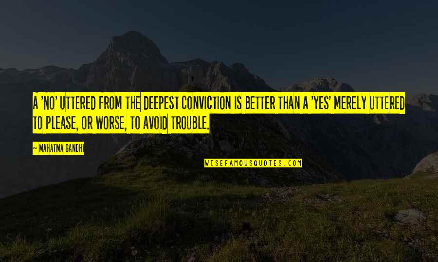 Suplico Spanish Quotes By Mahatma Gandhi: A 'No' uttered from the deepest conviction is Suplico Spanish Quotes By Mahatma Gandhi: A 'No' uttered from the deepest conviction is