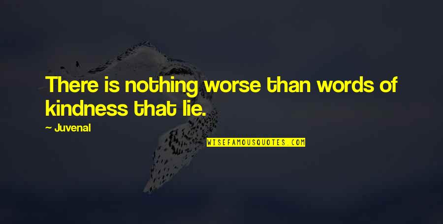 Suportado Quotes By Juvenal: There is nothing worse than words of kindness