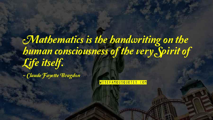 Suposto English Quotes By Claude Fayette Bragdon: Mathematics is the handwriting on the human consciousness