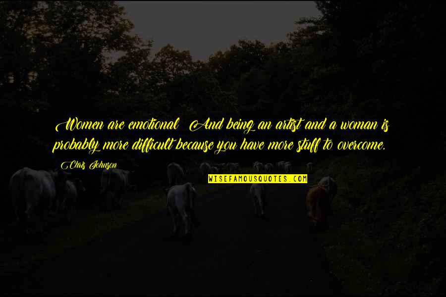Supostos Temas Quotes By Chris Johnson: Women are emotional! And being an artist and Supostos Temas Quotes By Chris Johnson: Women are emotional! And being an artist and