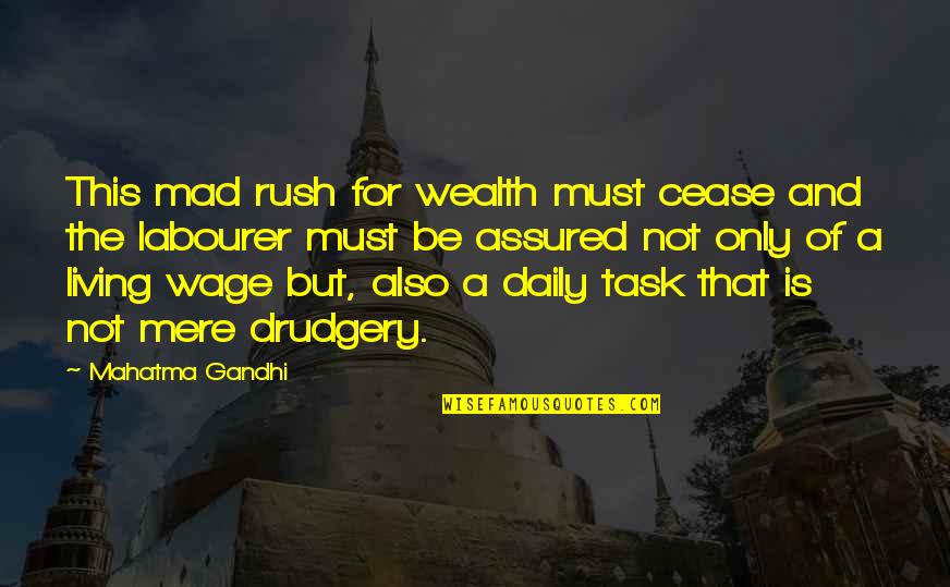 Supostos Temas Quotes By Mahatma Gandhi: This mad rush for wealth must cease and