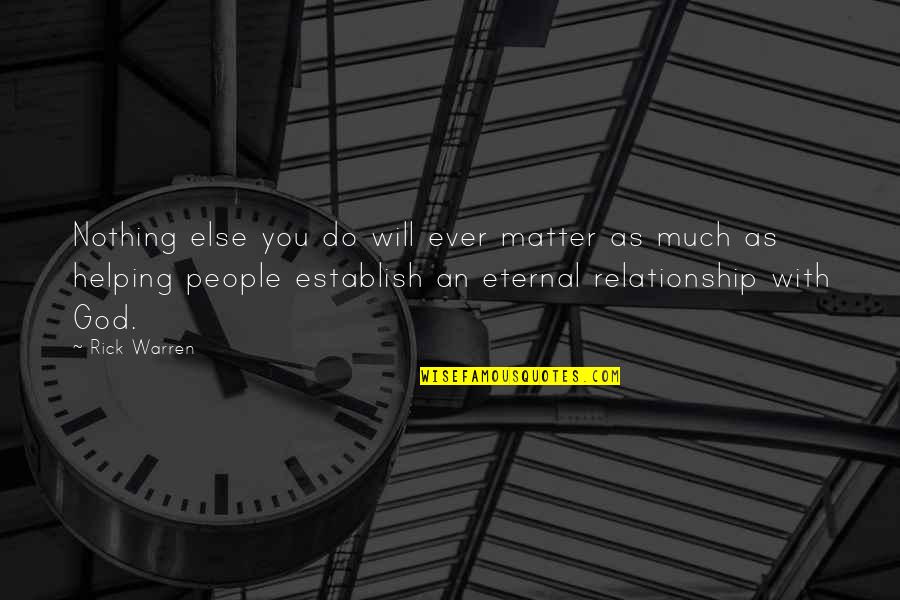 Supostos Temas Quotes By Rick Warren: Nothing else you do will ever matter as Supostos Temas Quotes By Rick Warren: Nothing else you do will ever matter as