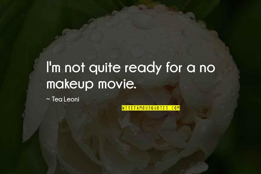 Supp Quotes By Tea Leoni: I'm not quite ready for a no makeup