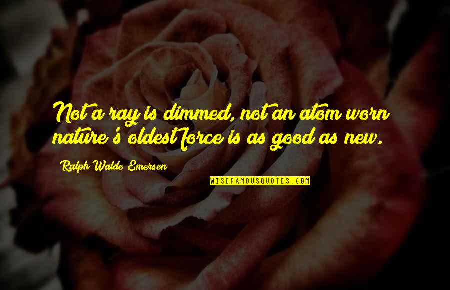 Suppas Billerica Quotes By Ralph Waldo Emerson: Not a ray is dimmed, not an atom Suppas Billerica Quotes By Ralph Waldo Emerson: Not a ray is dimmed, not an atom