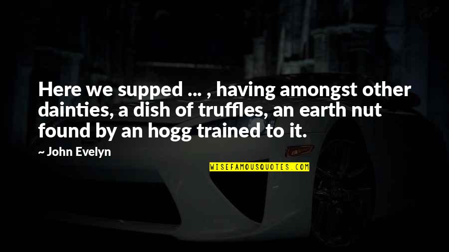 Supped Quotes By John Evelyn: Here we supped ... , having amongst other