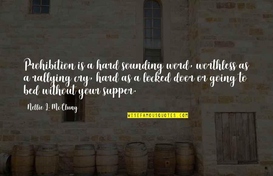 Supper's Quotes By Nellie L. McClung: Prohibition is a hard sounding word, worthless as