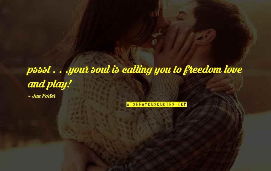 Suppiah Oncology Quotes By Jan Porter: pssst . . .your soul is calling you
