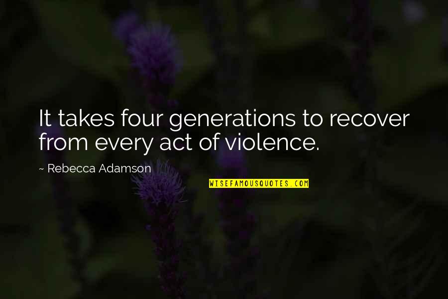 Supplanted In Los Angeles Quotes By Rebecca Adamson: It takes four generations to recover from every Supplanted In Los Angeles Quotes By Rebecca Adamson: It takes four generations to recover from every